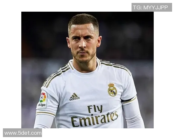 阿扎尔因腿伤将缺席下轮西甲比赛，皇马前景堪忧